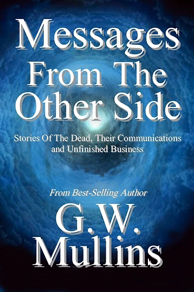 Messages From the Other Side Stories of Dead, Their Communication, and Unfinished Business