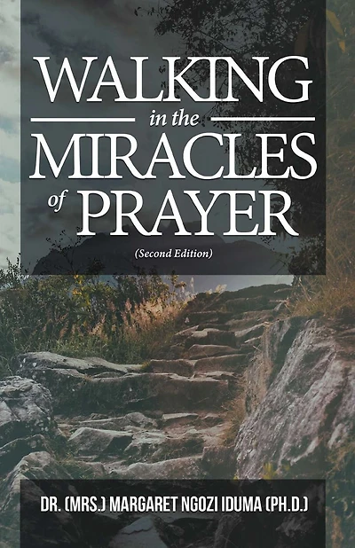 WALKING IN THE MIRACLES OF PRAYER (Second Edition)