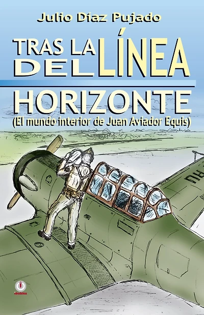 Tras la linea del horizonte: El mundo interior de Juan Aviador Equis