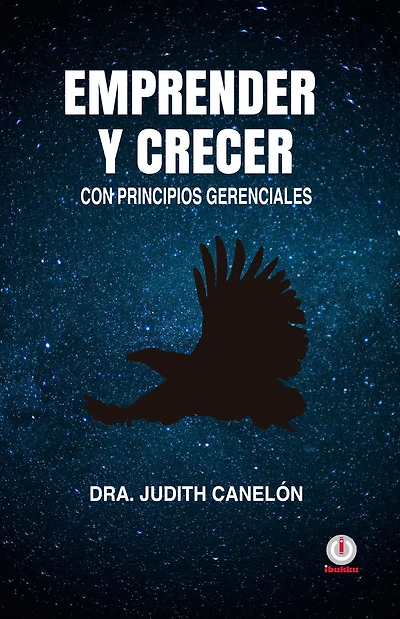 Emprender y crecer: Con principios gerenciales