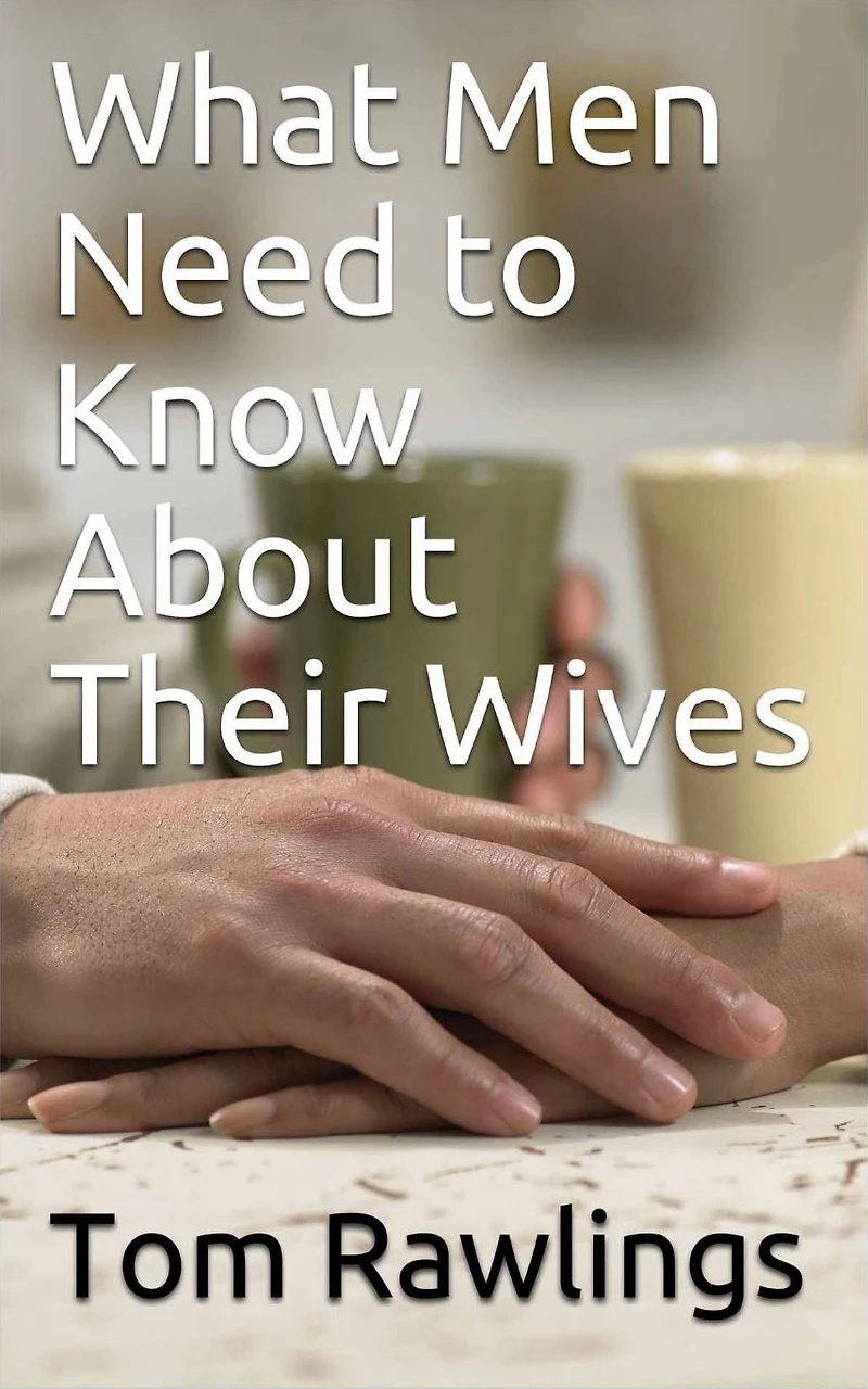 What Husbands Need To Know About Their Wives