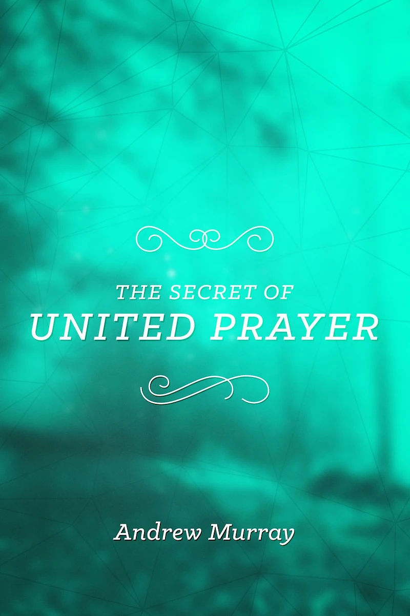 The Secret of United Prayer