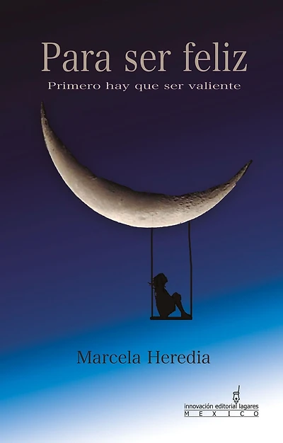 Para ser feliz. Primero hay que ser valiente