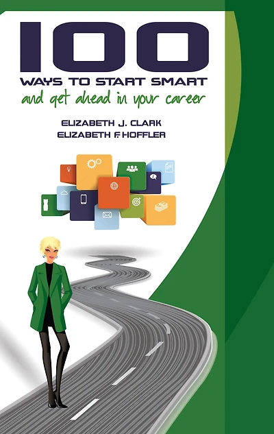 100 Ways to Start Smart and Get Ahead in Your Career