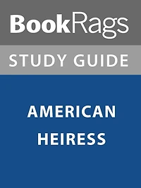Summary & Study Guide: American Heiress