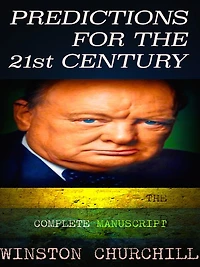 Winston Churchill Predictions for the 21st Century