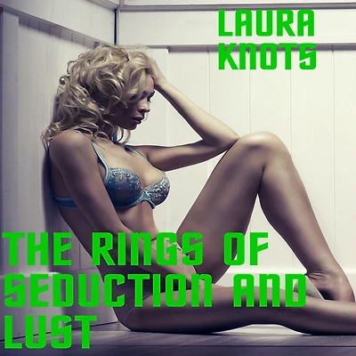 The Rings of Seduction and Lust