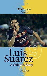 Luis Suarez: A Striker's Story