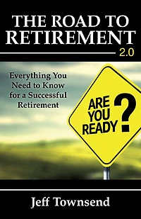 The Road to Retirement 2.0: Everything You Need Know for a Successful