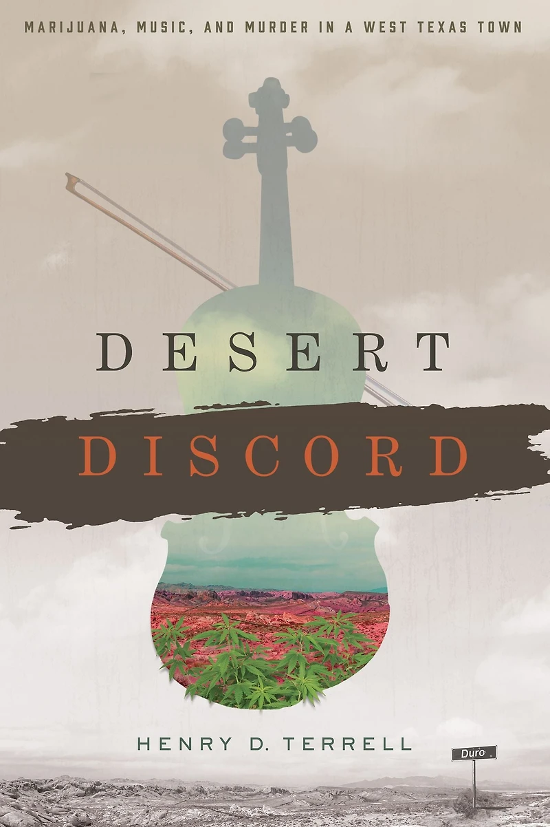 Desert Discord: Marijuana, Music, and Murder a West Texas Town