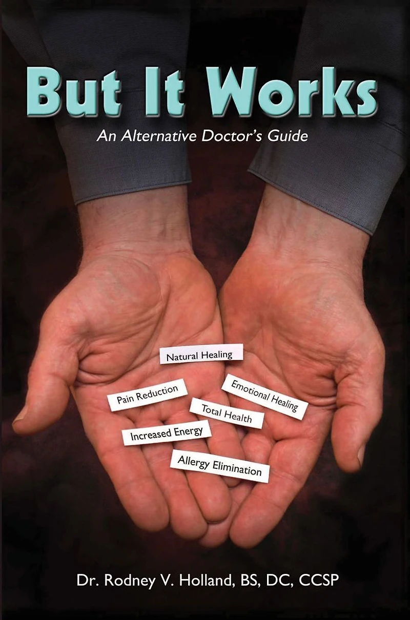 But It Works: An Alternative Doctor's Guide