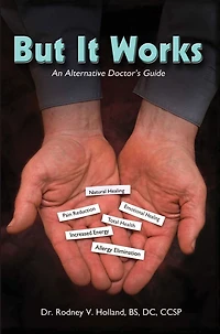 But It Works: An Alternative Doctor's Guide