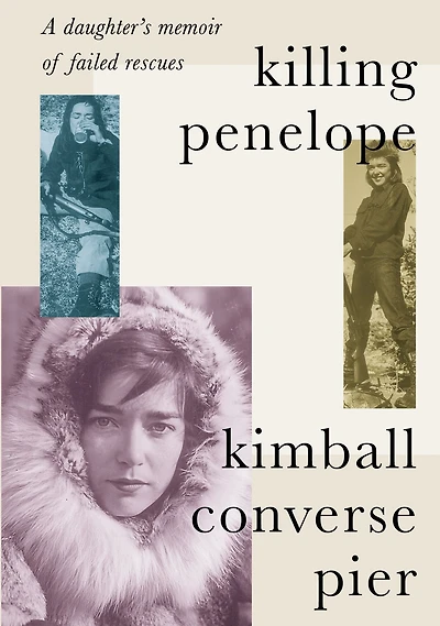 Killing Penelope: A daughter's memoir of failed rescues