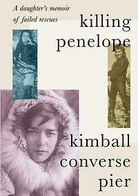 Killing Penelope: A daughter's memoir of failed rescues