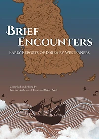 Brief Encounters: Early Reports of Korea by Westerners
