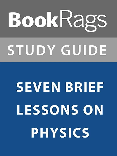 Summary & Study Guide: Seven Brief Lessons on Physics