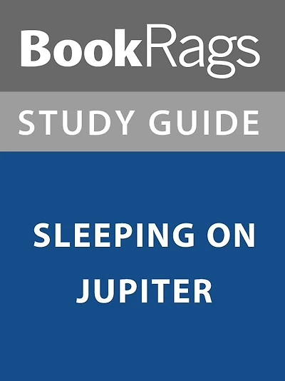 Summary & Study Guide: Sleeping on Jupiter