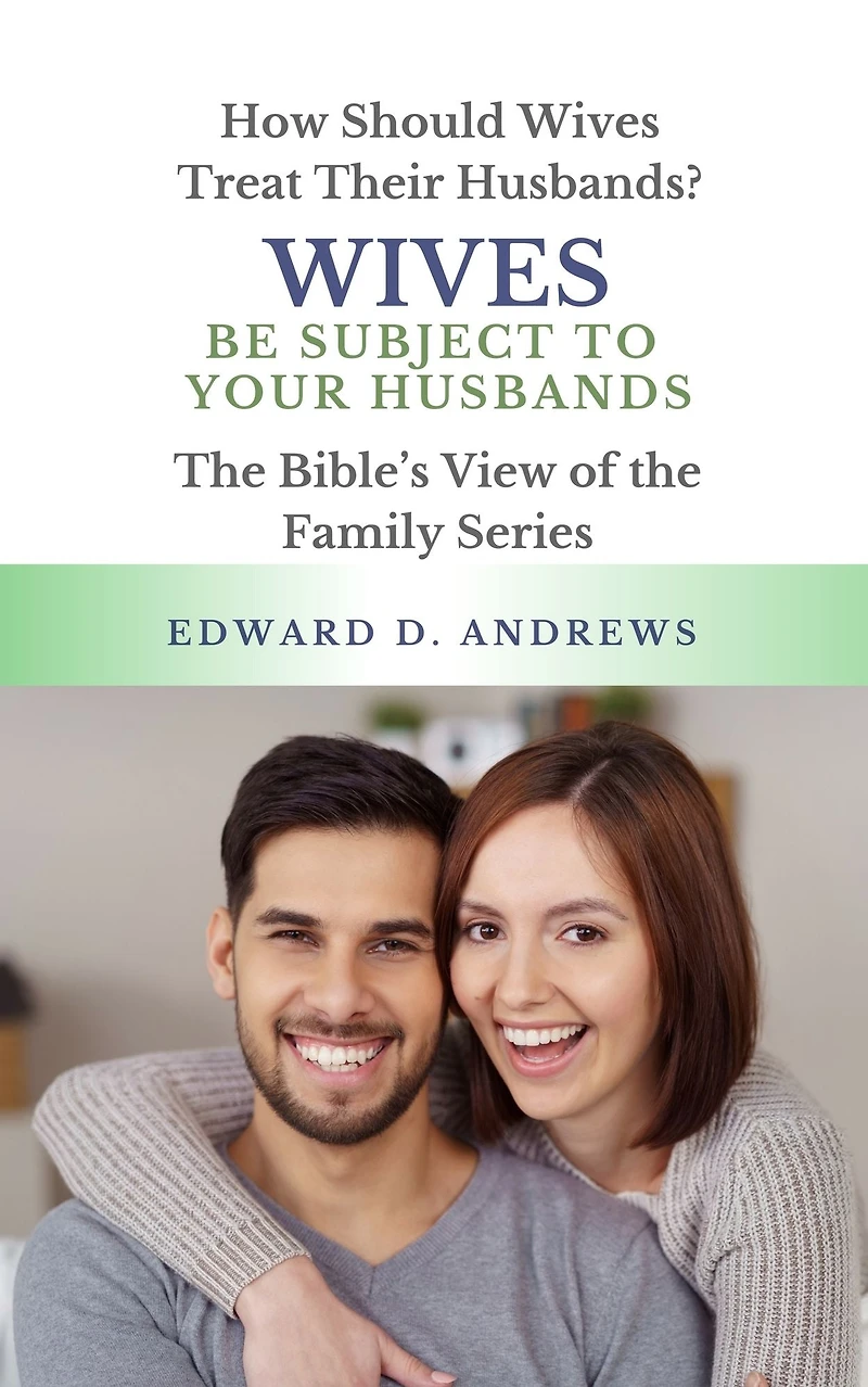 Wives Be Subject to Your Husbands: How Should Treat Their Husbands?