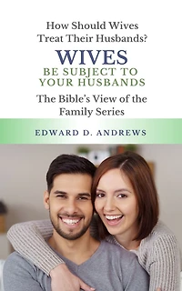 Wives Be Subject to Your Husbands: How Should Treat Their Husbands?
