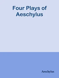 Four Plays of Aeschylus