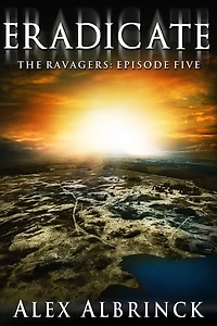 Eradicate (The Ravagers - Episode Five)
