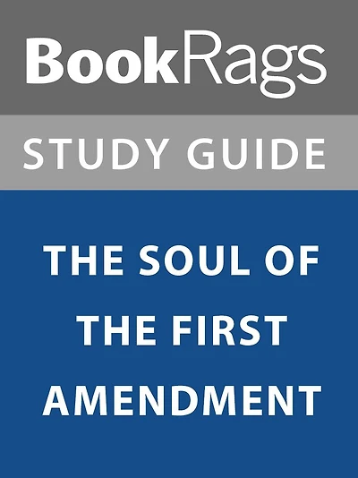 Summary & Study Guide: The Soul of the First Amendment
