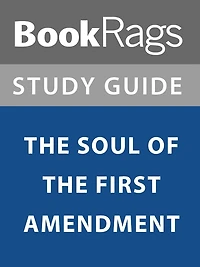 Summary & Study Guide: The Soul of the First Amendment