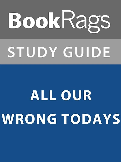 Summary & Study Guide: All Our Wrong Todays