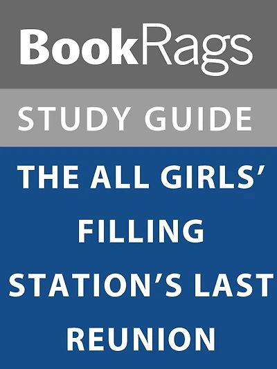 Summary & Study Guide: The All Girls' Filling Station's Last Reunion