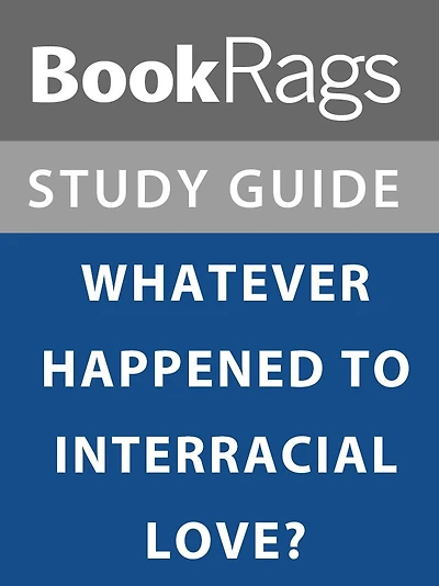 Summary & Study Guide: What Ever Happened to Interracial Love?