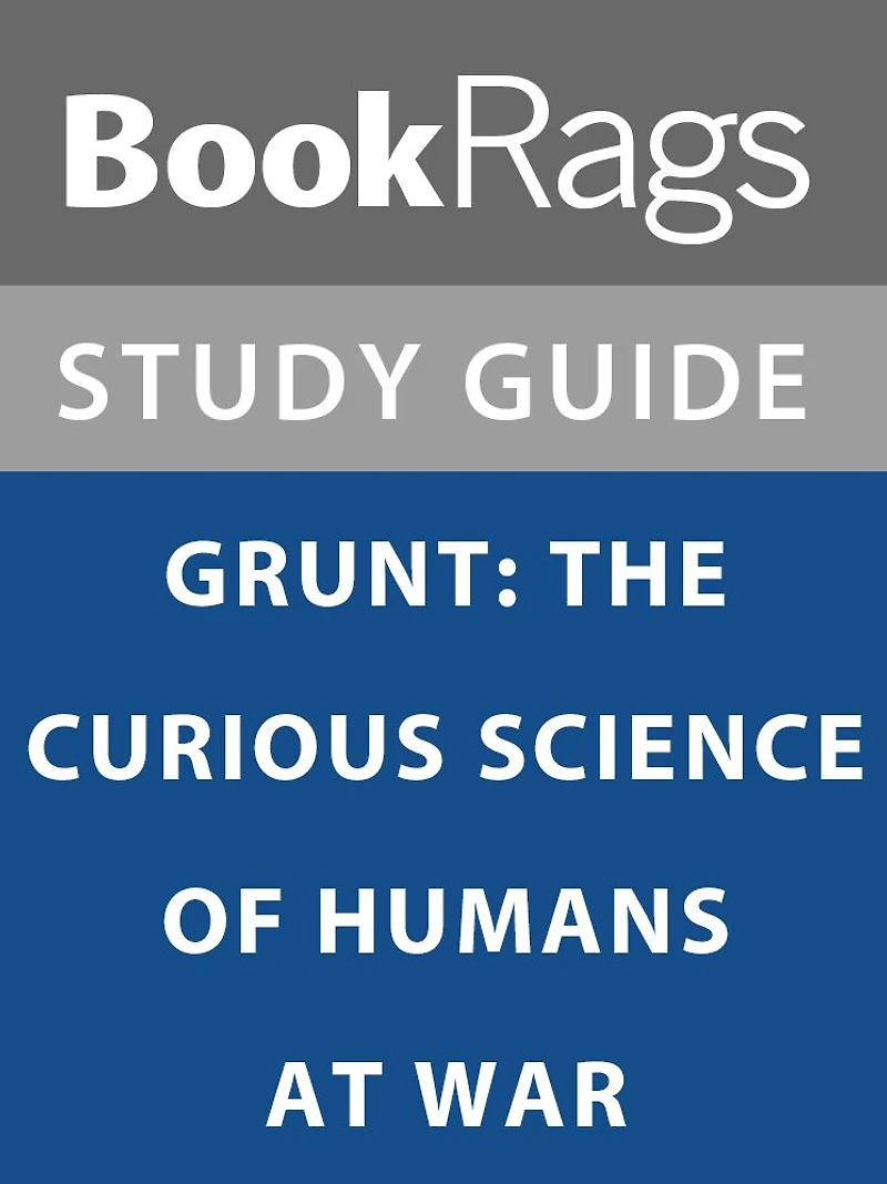 Summary & Study Guide: Grunt: The Curious Science of Humans at War