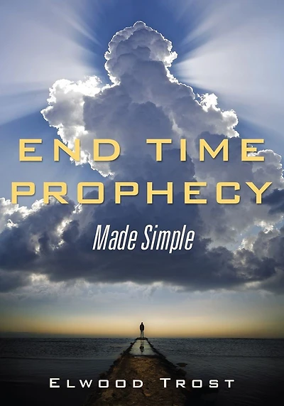 End Time Prophecy Made Simple