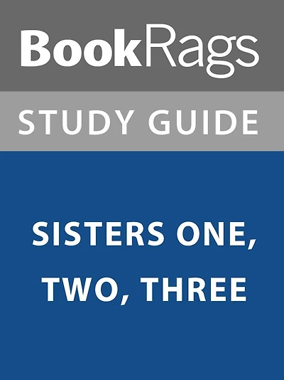 Summary & Study Guide: Sisters One, Two, Three
