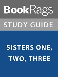 Summary & Study Guide: Sisters One, Two, Three