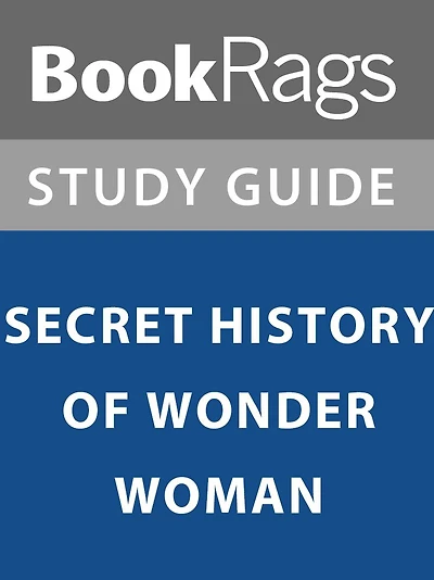 Summary & Study Guide: Secret History of Wonder Woman