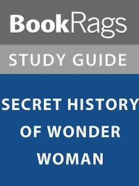 Summary & Study Guide: Secret History of Wonder Woman
