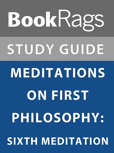 Summary & Study Guide: Meditations on First Philosophy: Sixth Meditation