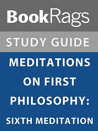 Summary & Study Guide: Meditations on First Philosophy: Sixth Meditation