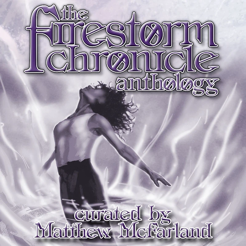 The Firestorm Chronicle Anthology (Chronicles of Darkness)