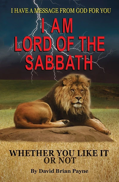 I HAVE A MESSAGE FROM GOD FOR YOU AM LORD OF THE SABBATH WHETHER LIKE IT OR NOT