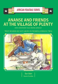 Ananse and Friends at the Village of Plenty and Another Tale from Africa