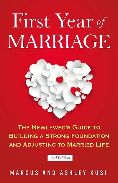 First Year of Marriage: The Newlywed's Guide to Building a Strong Foundation and Adjusting Married Life, 2nd Edition