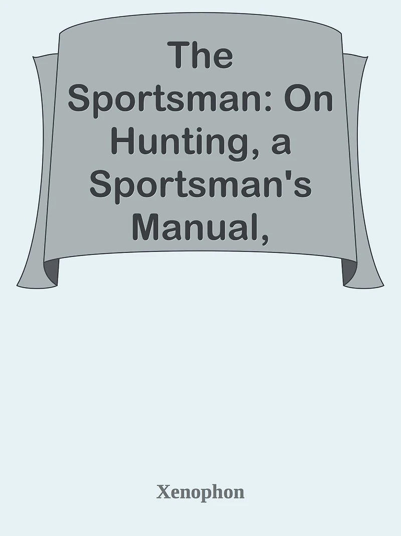 The Sportsman On Hunting A Sportsman's Manual, Commonly Called Cynegeticus