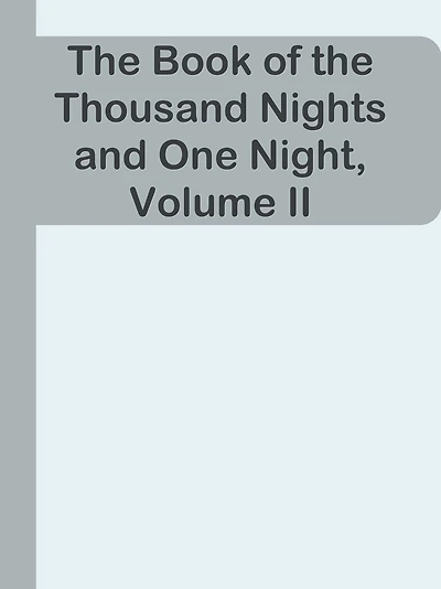 The Book of the Thousand Nights and One Night, Volume II