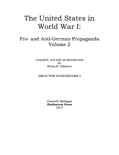The United States in World War I: Pro- and Anti-German Propaganda, Volume 2