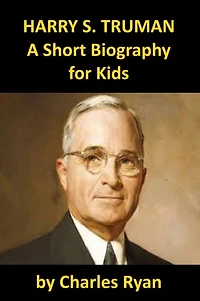 Harry S. Truman - A Short Biography for Kids (with review quiz)