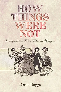 How Things Were Not: Imaginative Tales Told in Rhyme