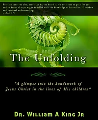 The Unfolding: A glimpse into the handiwork of Jesus Christ in the lives of His children
