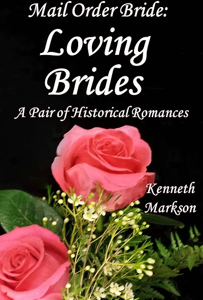 Mail Order Bride: Loving Brides: A Pair Of Clean Historical Mail Order Bride Western Victorian Romances