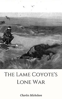 The Lame Coyote's Lone War